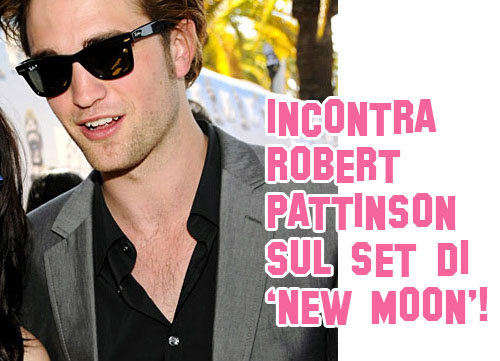 incontrarobertpattinson Incontra Robert Pattinson sul set di New Moon